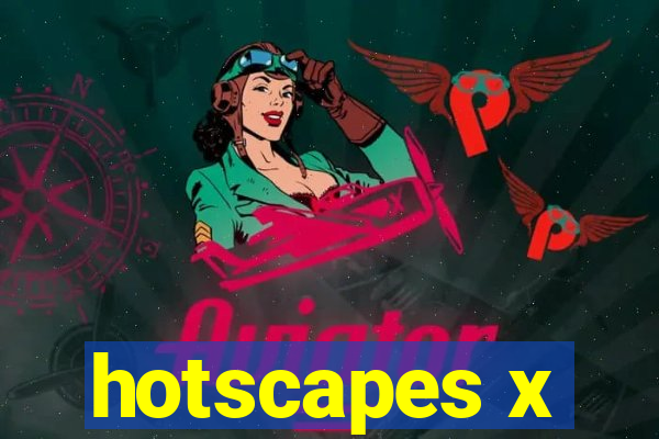 hotscapes x